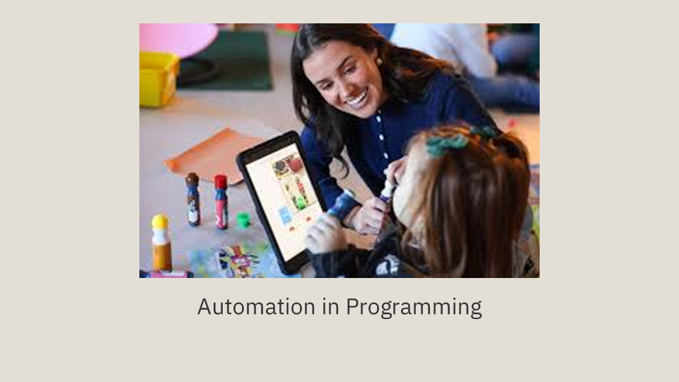 Child and teacher are playing with paint markers with a communication tablet in front of them. The text "Automation in Programming " is displayed below.